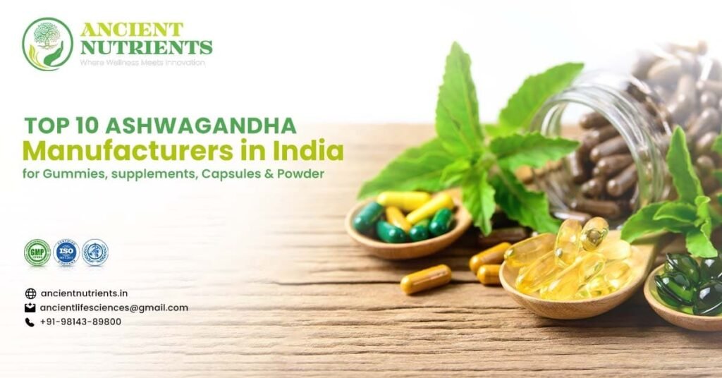 Top 10 Ashwagandha Manufacturers in India - Ancient Nutrients