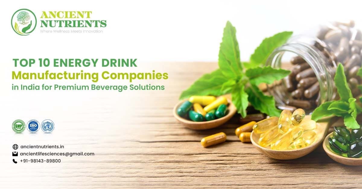 Top 10 Energy Drink Manufacturing Companies India - Ancient Nutrients